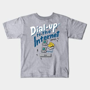 Dial up to the internet Kids T-Shirt